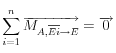 \sum\limits_{i = 1}^n {\overrightarrow {M_{A,\overline {Ei}  \to E} } }  = \overrightarrow 0 