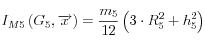 I_{M5} \left( {G_5 ,\overrightarrow x } \right) = \frac{{m_5 }}{{12}}\left( {3 \cdot R_5 ^2  + h_5 ^2 } \right)