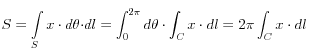 S = \int\limits_S {x \cdot d\theta  \cdot } dl = \int_0^{2\pi } {d\theta  \cdot \int_C {x \cdot dl} }  = 2\pi \int_C {x \cdot dl} 