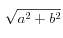 \sqrt {a^2  + b^2 } 