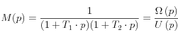 
M(p) = \frac{1}{{(1 + T_1  \cdot p)(1 + T_2  \cdot p)}} = \frac{{\Omega \left( p \right)}}{{U\left( p \right)}}