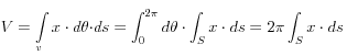V = \int\limits_v {x \cdot d\theta  \cdot } ds = \int_0^{2\pi } {d\theta  \cdot \int_S {x \cdot ds} }  = 2\pi \int_S {x \cdot ds} 