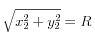 \sqrt {x_2 ^2  + y_2 ^2 }  = R